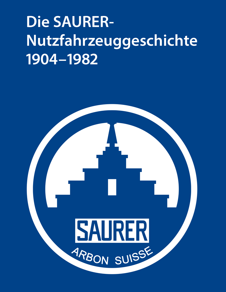Die SAURER-Nutzfahrzeuggeschichte 1904–1982